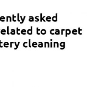 7 most frequently as questions relating to carpet and upholstery cleaning